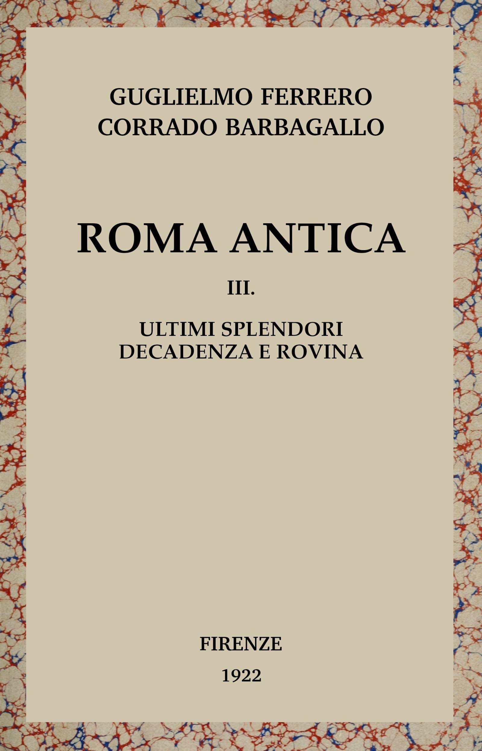 Roma Antica, Vol. 3/3: Ultimi Splendori, Decadenza E Rovina