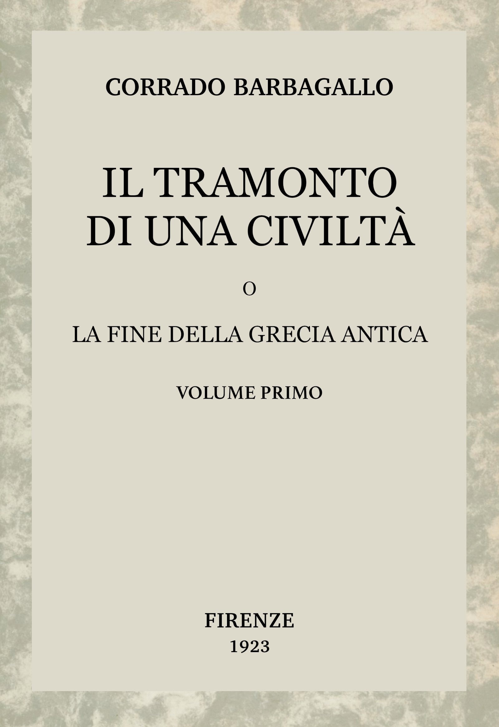 Il Tramonto Di Una Civiltà, Vol. 1 (di 2): O La Fine Della Grecia Antica
