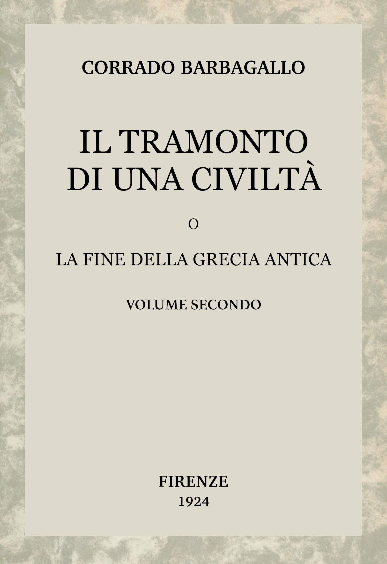 Il Tramonto Di Una Civiltà, Vol. 2 (di 2): O La Fine Della Grecia Antica
