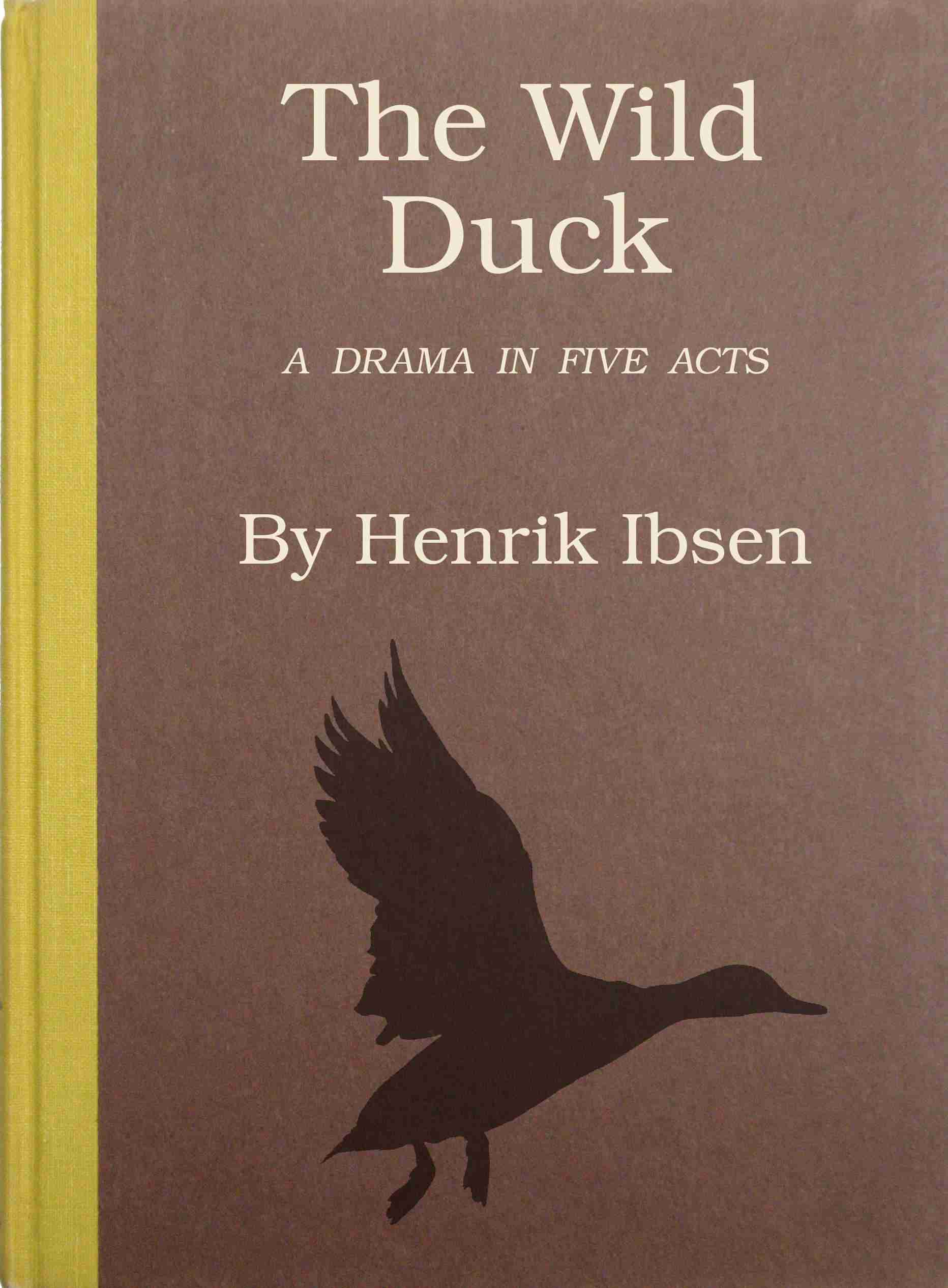 The Wild Duck: A Drama in Five Acts