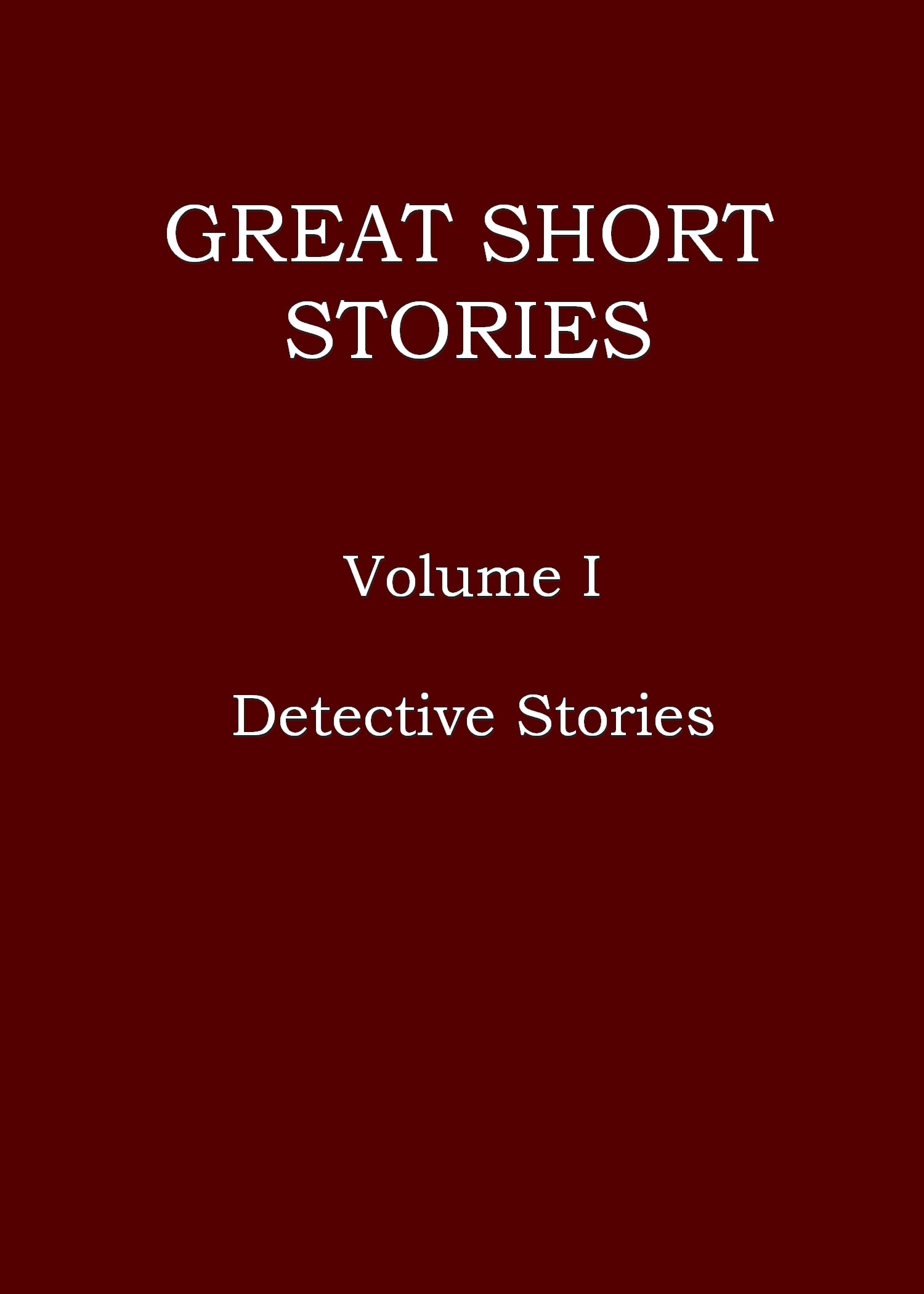 Great Short Stories, Volume 1 (of 3): Detective Stories