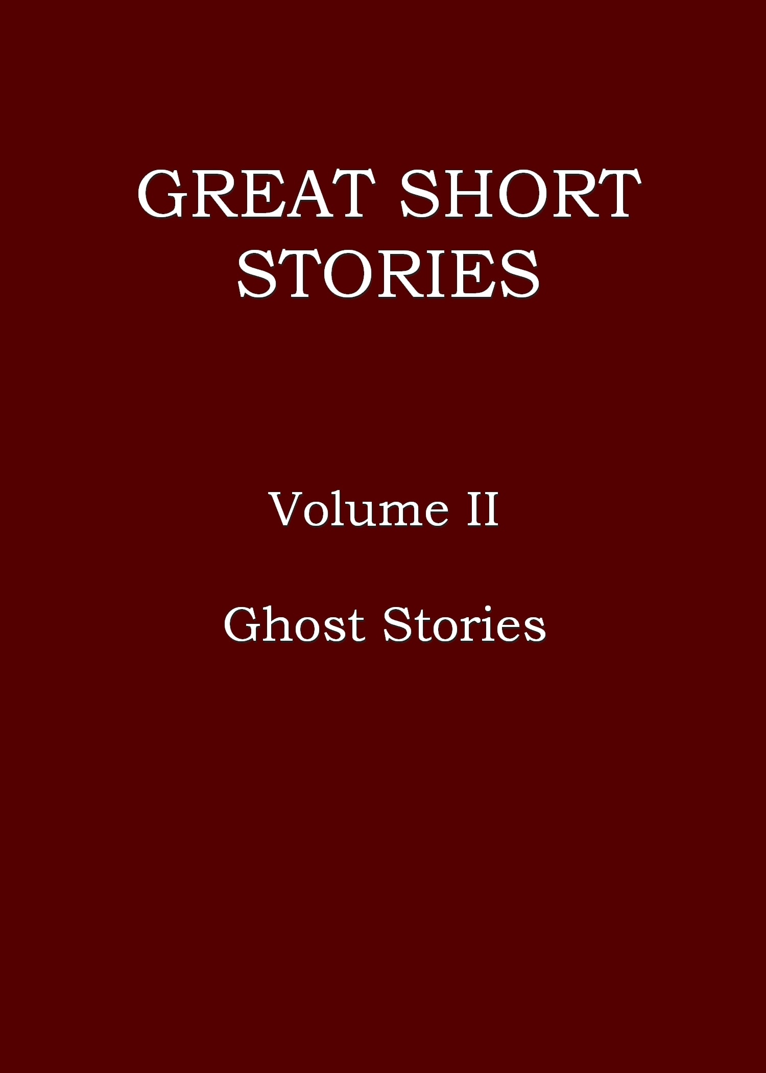 Great Short Stories, Volume 2 (of 3): Ghost Stories