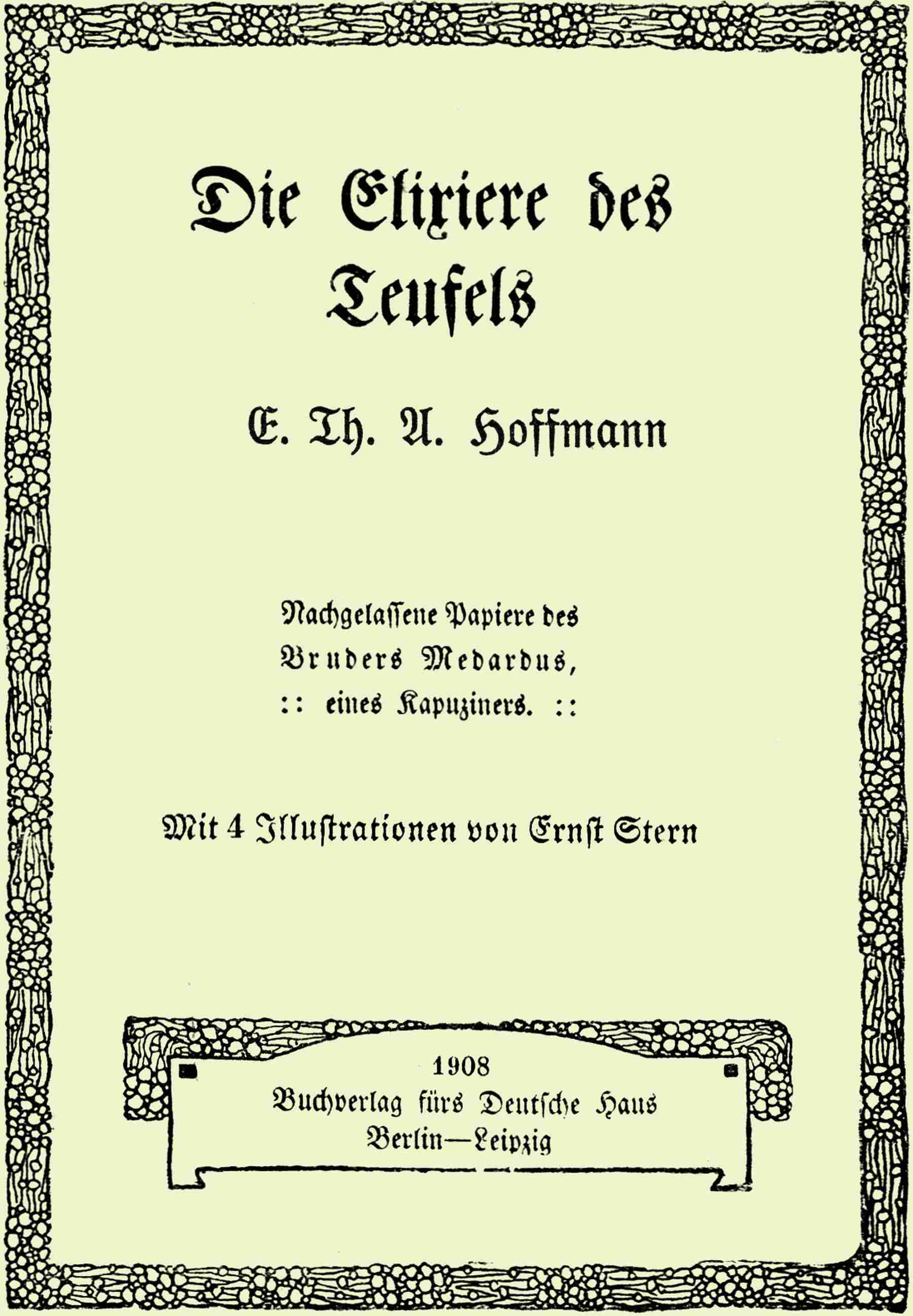 Die Elixiere Des Teufels: Nachgelassene Papiere Des Bruders Medardus, Eines Kapuziners