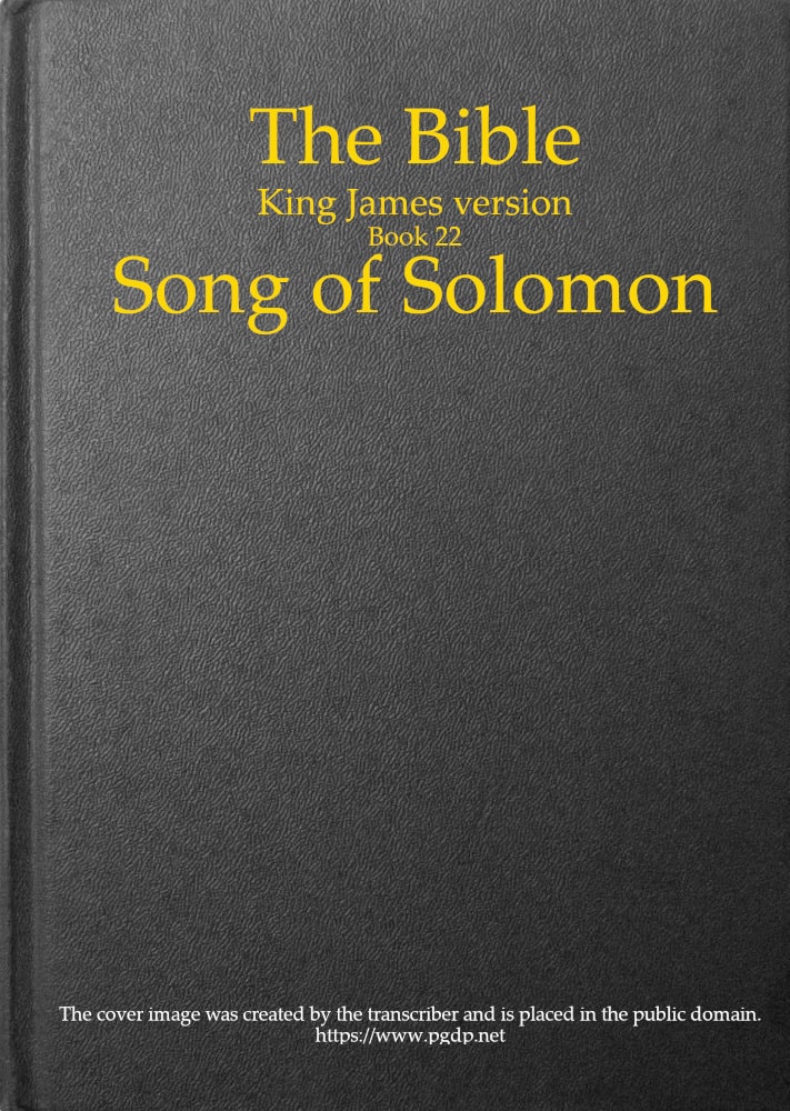 The Bible, King James Version, Book 22: Song of Solomon