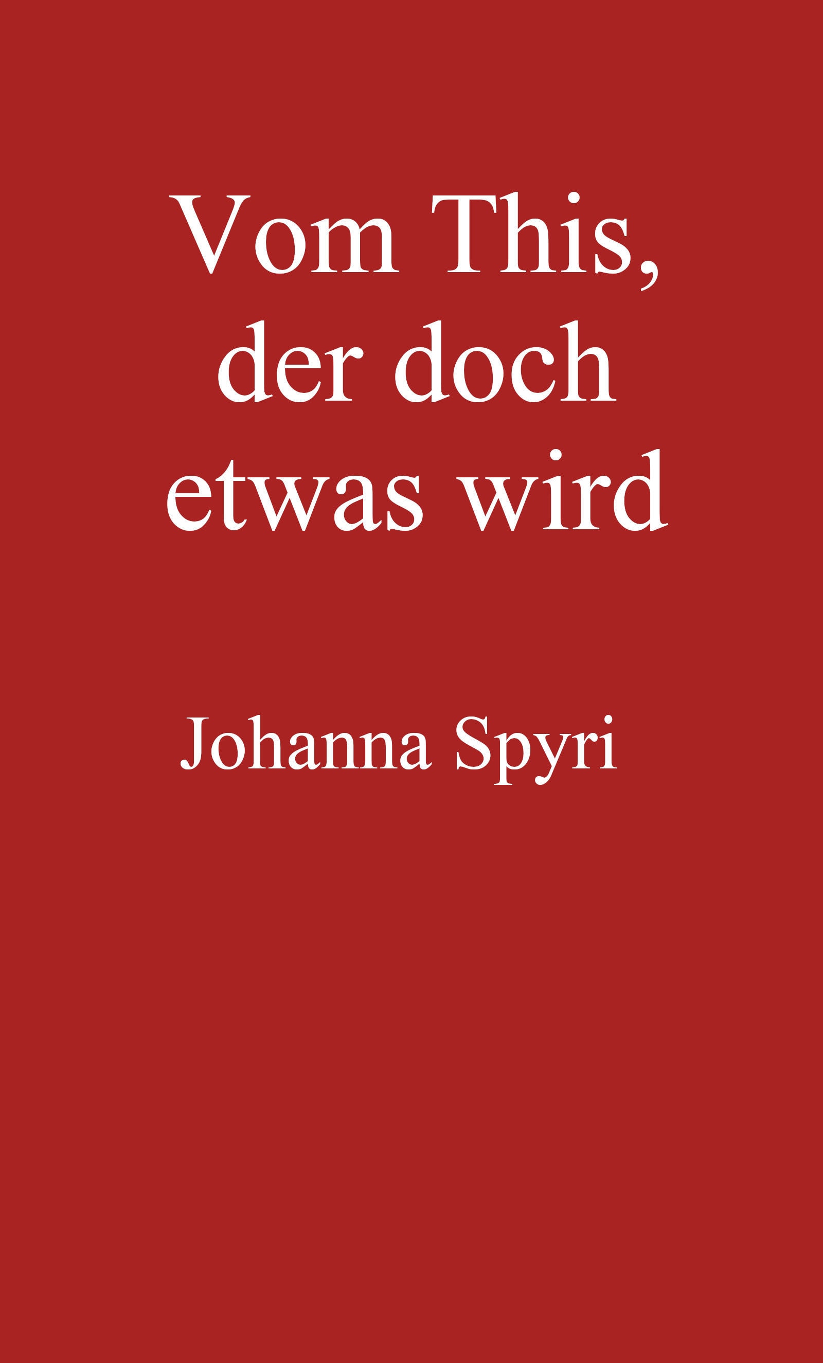 Vom This, Der Doch Etwas Wird: Erzählung