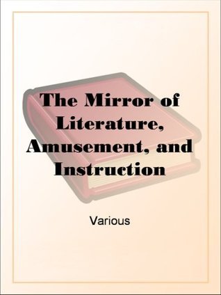 The Mirror of Literature, Amusement, and Instruction. Volume 12, No. 325, August 2, 1828