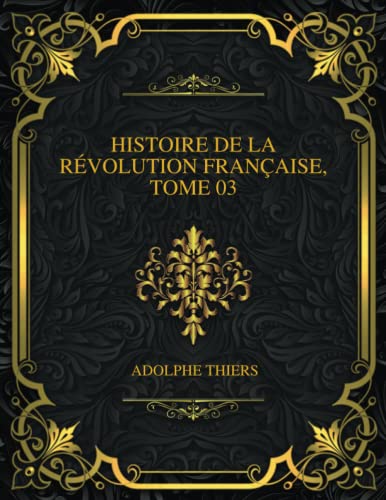 Histoire De La Révolution Française, Tome 03