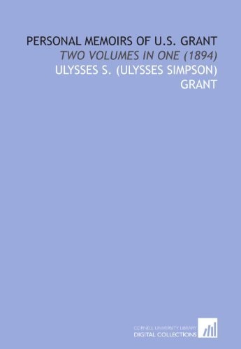 Personal Memoirs of U. S. Grant — Volume 1