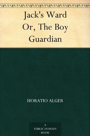 Jack's Ward; Or, the Boy Guardian