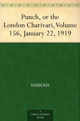 Punch, or the London Charivari, Volume 156, January 22, 1919