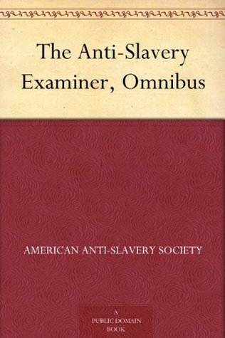 The Anti-Slavery Examiner, Omnibus