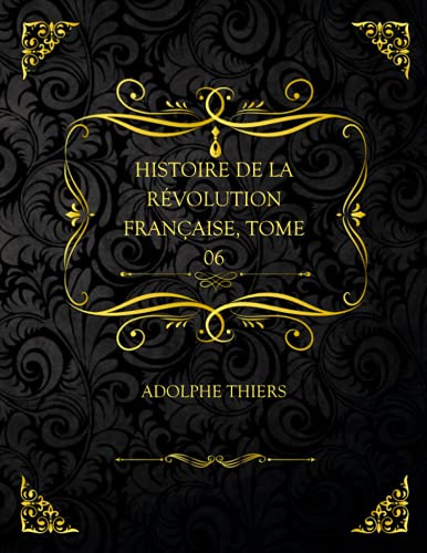 Histoire De La Révolution Française, Tome 06