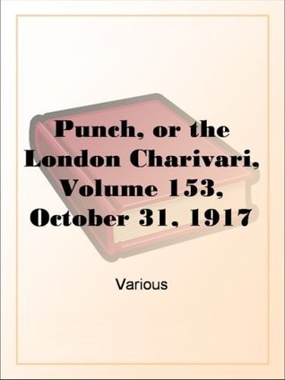 Punch, or the London Charivari, Volume 153, October 31, 1917