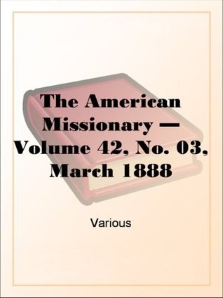 The American Missionary — Volume 42, No. 03, March, 1888