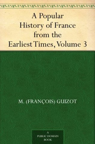 A Popular History of France from the Earliest Times, Volume 3
