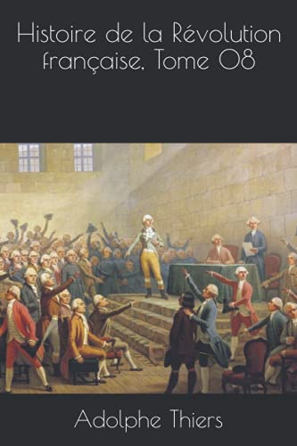 Histoire De La Révolution Française, Tome 08