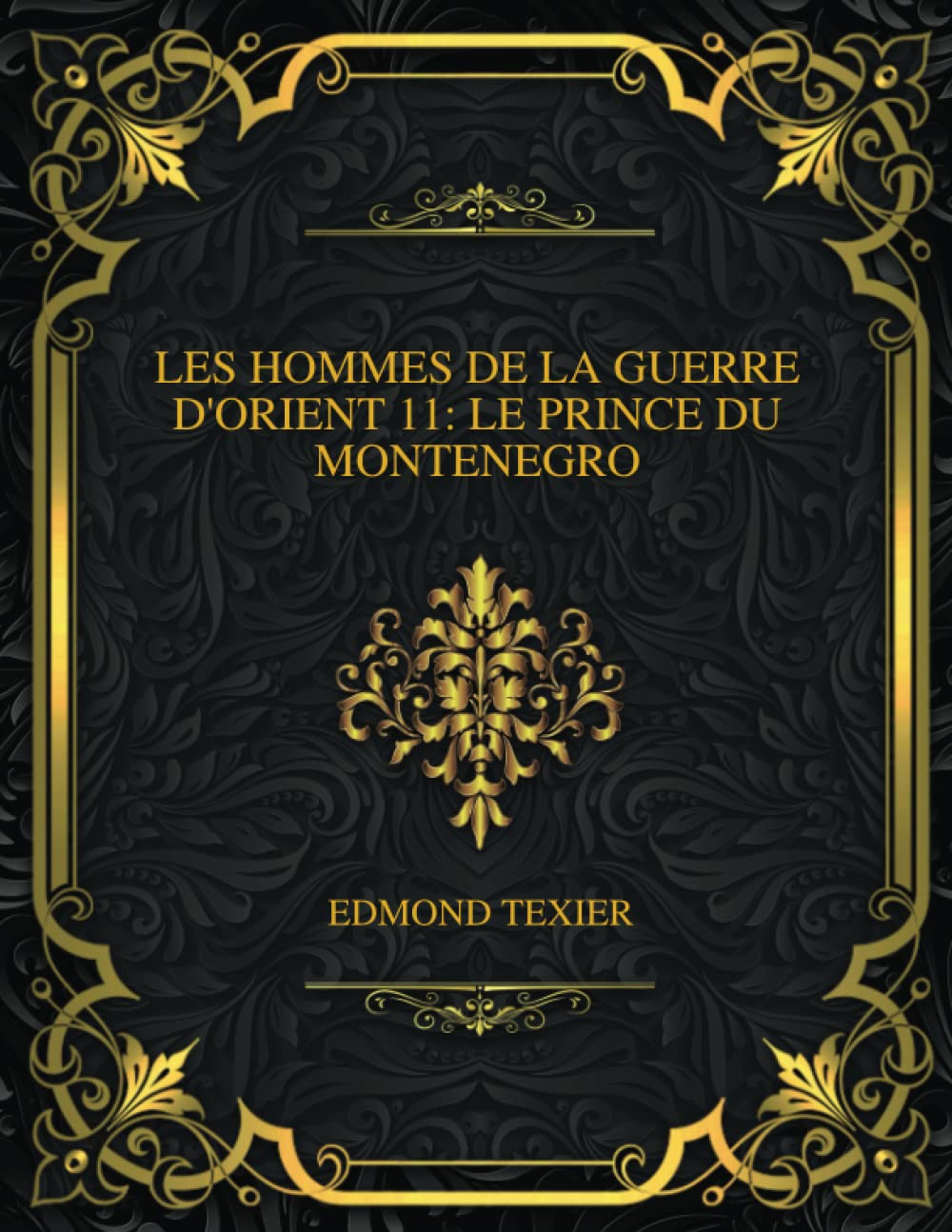 Les Hommes De La Guerre D'orient 11: Le Prince Du Montenegro