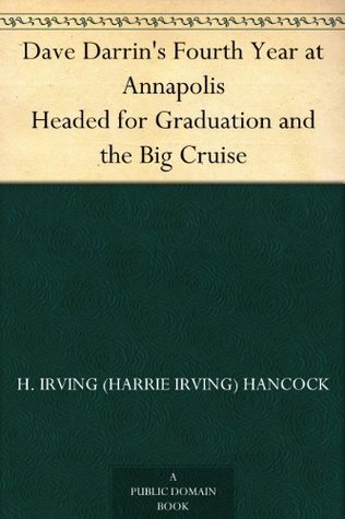 Dave Darrin's Fourth Year at Annapolis: Headed for Graduation and the Big Cruise