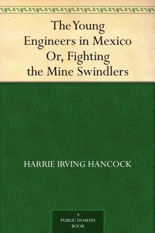 The Young Engineers in Mexico; Or, Fighting the Mine Swindlers
