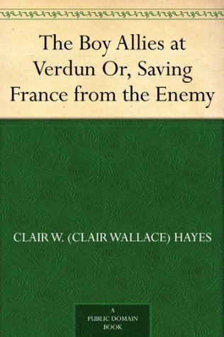 The Boy Allies at Verdun; Or, Saving France from the Enemy