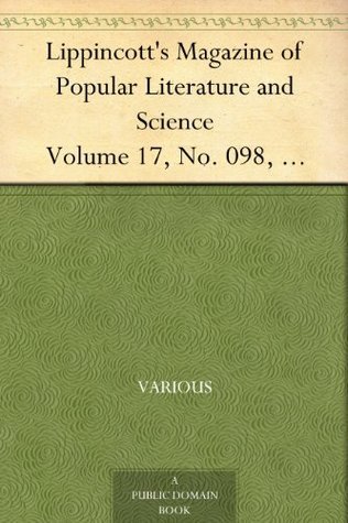 Lippincott's Magazine of Popular Literature and Science, Volume 17, No. 098, February, 1876