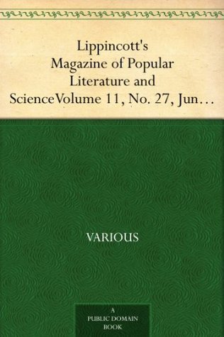 Lippincott's Magazine of Popular Literature and Science, Volume 11, No. 27, June, 1873
