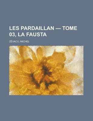 Les Pardaillan — Tome 03: La Fausta