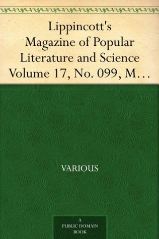 Lippincott's Magazine of Popular Literature and Science, Volume 17, No. 099, March, 1876