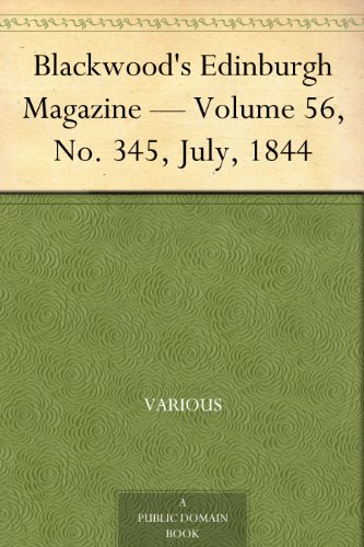Blackwood's Edinburgh Magazine — Volume 56, No. 345, July, 1844