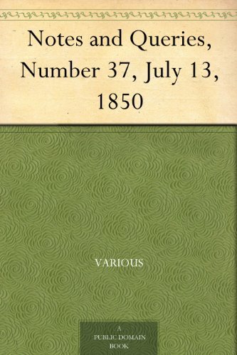Notes and Queries, Number 37, July 13, 1850