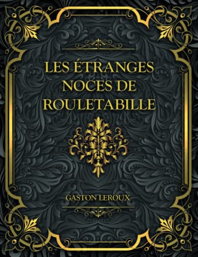 Les Etranges Noces De Rouletabille
