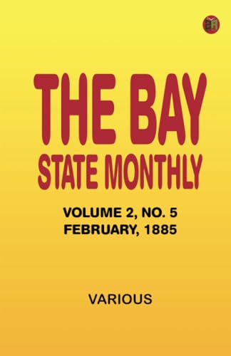 The Bay State Monthly — Volume 2, No. 5, February, 1885