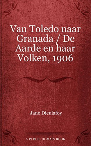 Van Toledo Naar Granada: De Aarde En Haar Volken, 1906