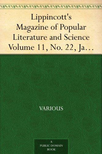 Lippincott's Magazine of Popular Literature and Science, Volume 11, No. 22, January, 1873