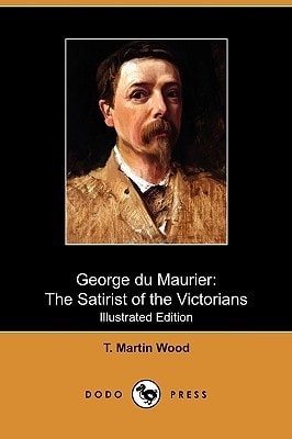 George Du Maurier, the Satirist of the Victorians