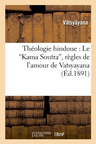 Théologie Hindoue. Le Kama Soutra.