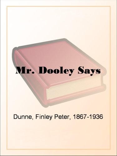Mr. Dooley Says
