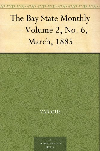 The Bay State Monthly — Volume 2, No. 6, March, 1885