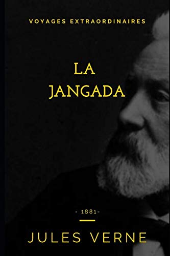 La Jangada: Huit Cent Lieues Sur L'amazone