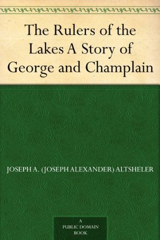 The Rulers of the Lakes: A Story of George and Champlain