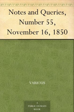 Notes and Queries, Number 55, November 16, 1850