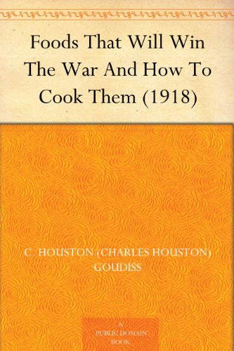 Foods That Will Win the War and How to Cook Them (1918)