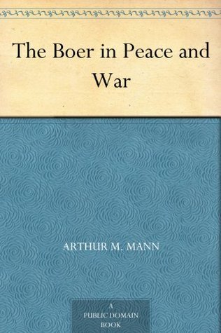 The Boer in Peace and War