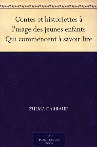Contes Et Historiettes À L'usage Des Jeunes Enfants: Qui Commencent À Savoir Lire