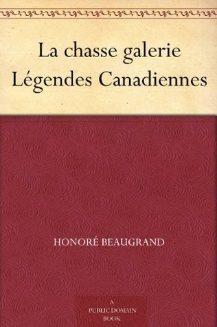 La Chasse Galerie: Légendes Canadiennes