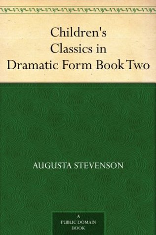 Children's Classics in Dramatic Form, Book Two