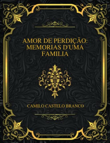 Amor De Perdição: Memorias D'uma Familia