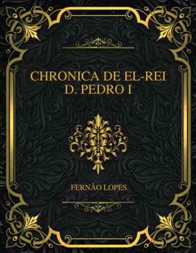 Chronica De El-Rei D. Pedro I