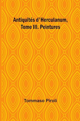 Antiquités D'herculanum, Tome III. Peintures