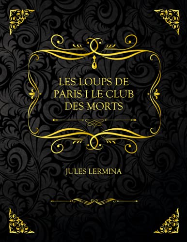 Les Loups De Paris I. Le Club Des Morts